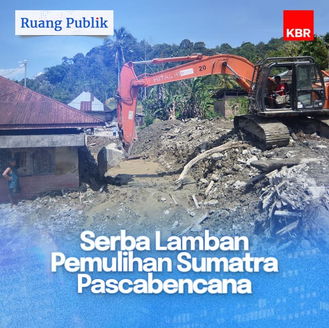 Serba Lamban Pemulihan Sumatra Pascabencana